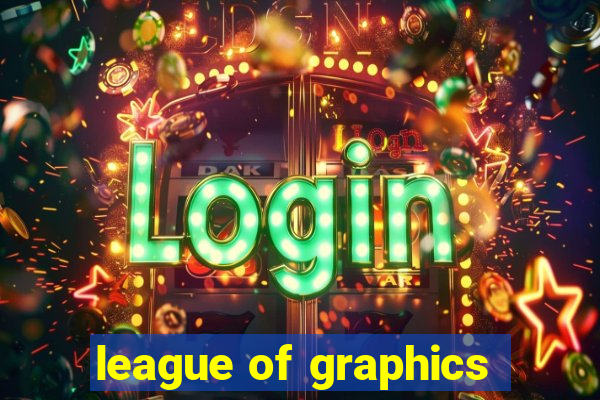 league of graphics